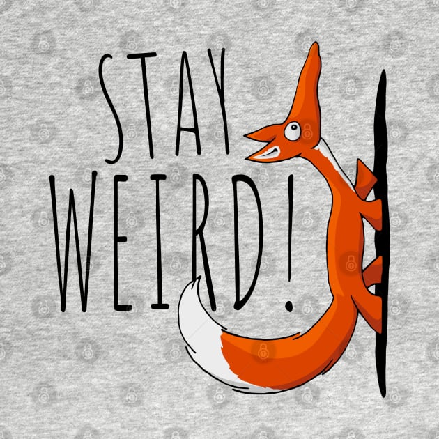 Stay Weird! Weirdo Casual Selfconfident Fox by SkizzenMonster